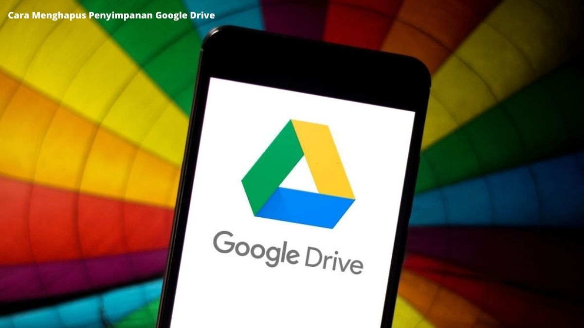 Cara Menghapus Penyimpanan Google Drive