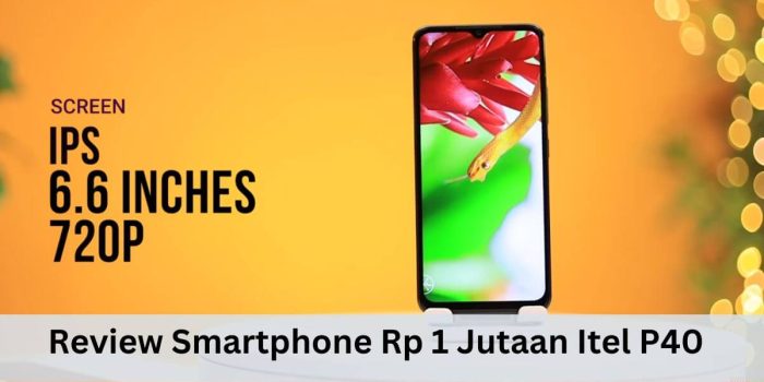 Review Smartphone Rp 1 Jutaan Itel P40